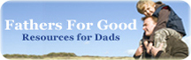 Fathers For Good  -  Recourses For Dads